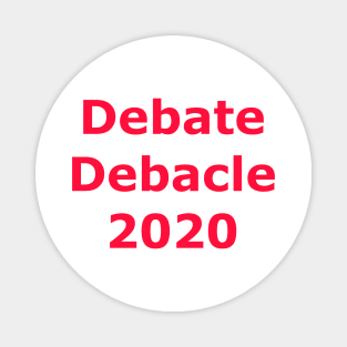 Debate Debacle 2020 Magnet